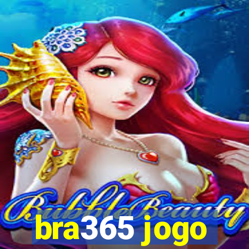 bra365 jogo